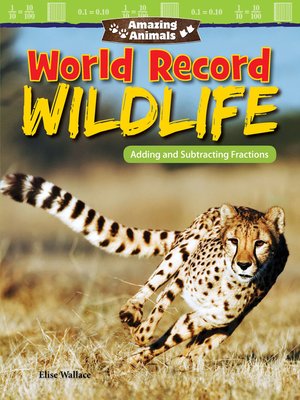 cover image of Amazing Animals World Record Wildlife: Adding and Subtracting Fractions